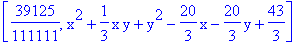 [39125/111111, x^2+1/3*x*y+y^2-20/3*x-20/3*y+43/3]